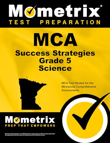 MCA Success Strategies Grade 5 Science Study Guide: MCA Test Review for the Minnesota Comprehensive Assessments (Mometrix Test Preparation)