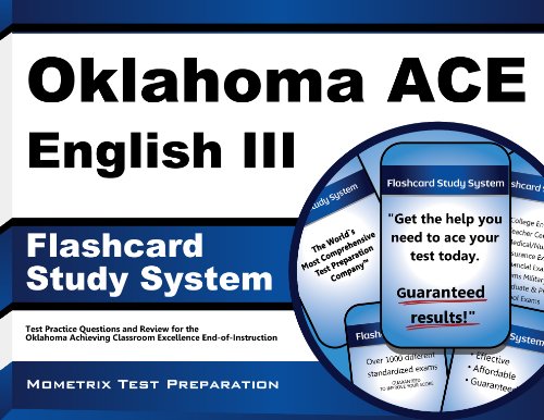 Oklahoma Ace English III Study System: Oklahoma Ace Test Practice Questions and Exam Review for the Oklahoma Achieving Classroom Excellence End-of-instruction