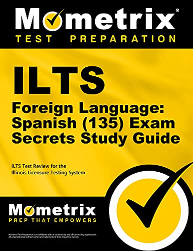 Ilts Foreign Language Spanish (135) Exam Secrets: Ilts Test Review for the Illinois Licensure Testing System