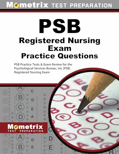 Psb Registered Nursing Exam Practice Questions: PSB Practice Tests & Review for the Psychological Services Bureau, Inc (PSB) Registered Nursing Exam