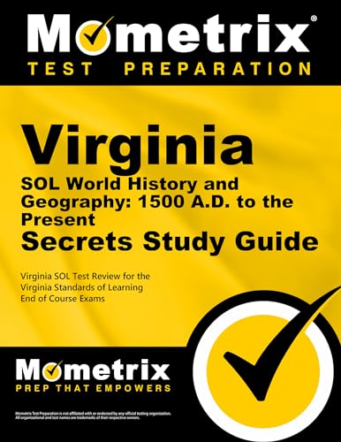 Virginia SOL World History and Geography: 1500 A.D. to the Present Secrets Study Guide: Virginia SOL Test Review for the Virginia Standards of Learning End of Course Exams