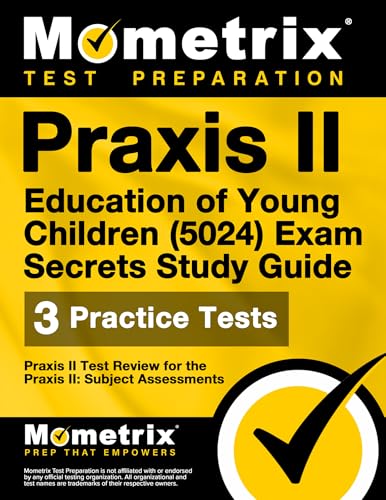 Praxis II Education of Young Children (5024) Exam Secrets Study Guide: Praxis II Test Review for the Praxis II: Subject Assessments