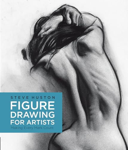 Figure Drawing for Artists: Making Every Mark Count (Volume 1)