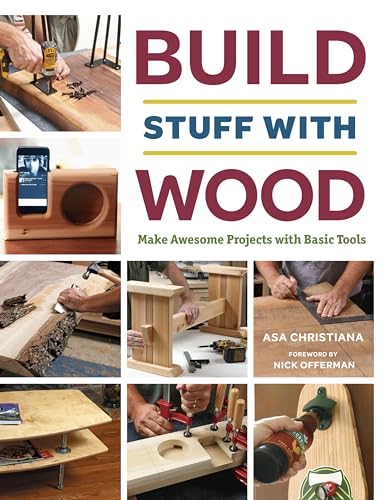 Build Stuff With Wood: Make Awesome Projects With Basic Tools
