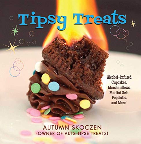 Tipsy Treats: Alcohol-Infused Cupcakes, Marshmallows, Martini Gels, and More!