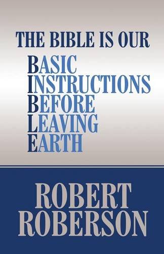 The Bible Is Our Basic Instructions Before Leaving Earth