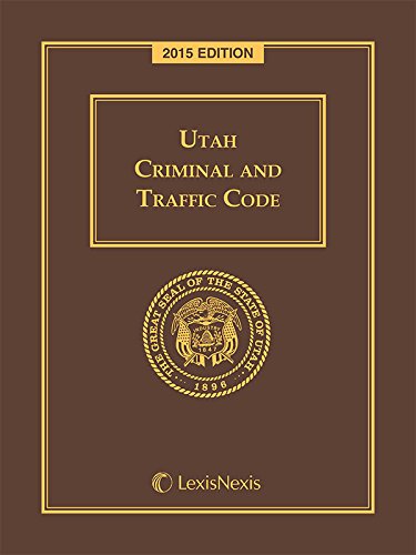 Utah Criminal and Traffic Code, 2015 Edition