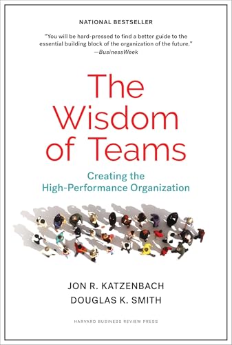 The Wisdom of Teams: Creating the High-Performance Organization