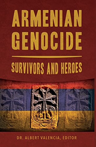 Armenian Genocide: Survivors and Heroes