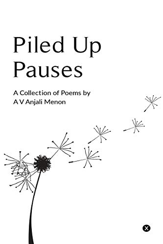Piled Up Pauses: A collection of poems by A V Anjali Menon