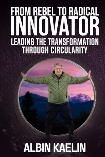 C2C- From Rebel to Radical Innovator: Leading the Transformation through Ciruclarity