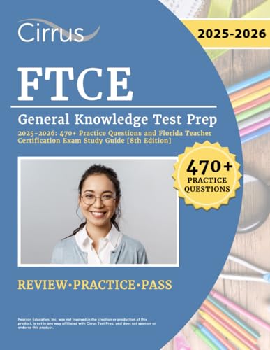 FTCE General Knowledge Test Prep: Practice Questions and Florida Teacher Certification Exam Study Guide: [8th Edition]