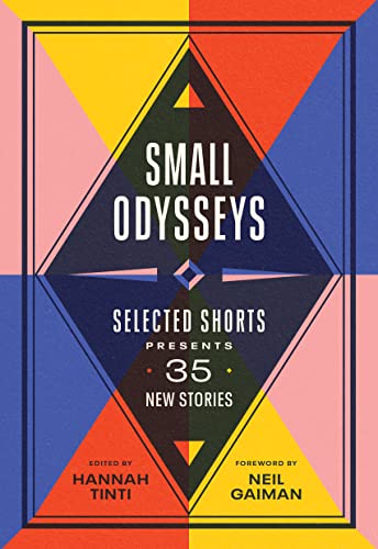 Small Odysseys: Selected Shorts Presents 35 New Stories