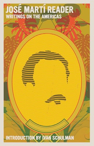 José Martí Reader: Writings on the Americas