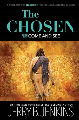 The Chosen: Come and See: a novel based on Season 2 of the critically acclaimed TV series (The Chosen, 2)