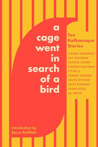 A Cage Went in Search of a Bird: Ten Kafkaesque Stories