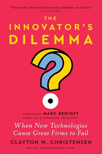 The Innovator's Dilemma: When New Technologies Cause Great Firms to Fail