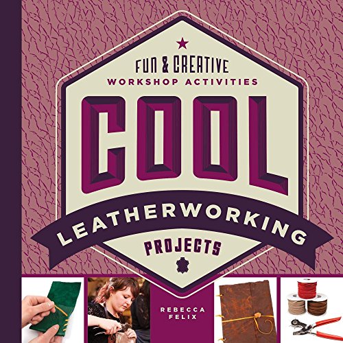 Cool Leatherworking Projects: Fun & Creative Workshop Activities (Cool Industrial Arts)
