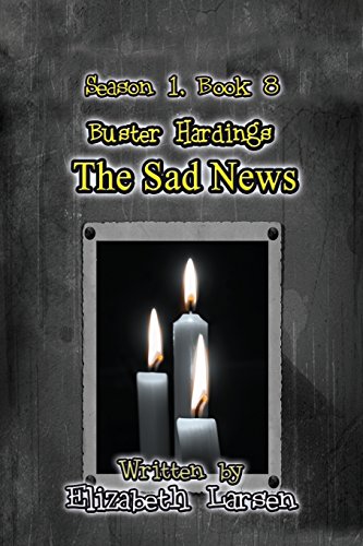 Season 1, Book 8 Buster Hardings: The Sad News