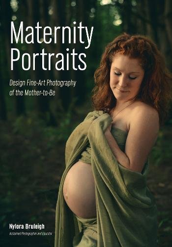 Maternity Portraits: Design Fine-Art Photography of the Mother-to-Be