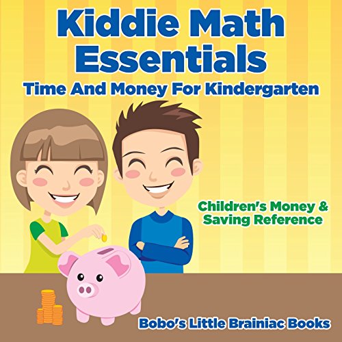 Kiddie Math Essentials - Time And Money For Kindergarten : Children's Money & Saving Reference
