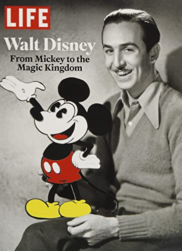 LIFE Walt Disney: From Mickey to the Magic Kingdom
