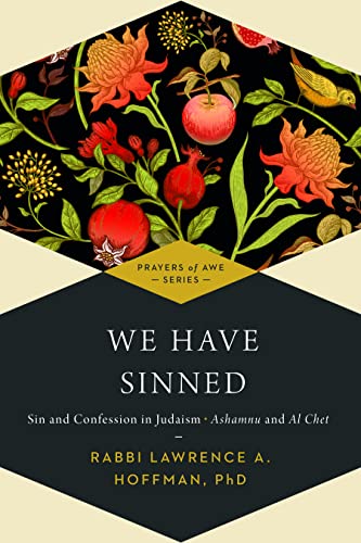We Have Sinned: Sin and Confession in Judaism―Ashamnu and Al Chet (Prayers of Awe)