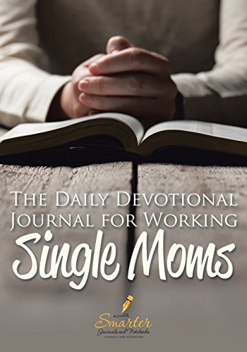 The Daily Devotional Journal for Working Single Moms