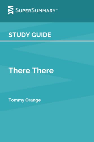 Study Guide: There There by Tommy Orange (SuperSummary)