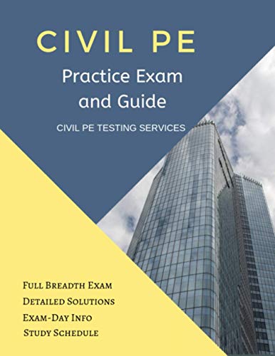 Civil PE Practice Exam and Guide: Full Breadth Exam, Detailed Solutions, Exam-Day Info, and Study Schedule
