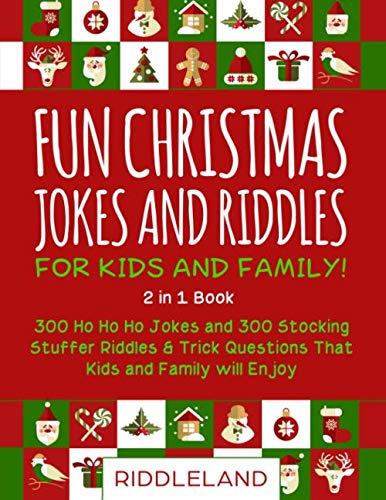 Fun Christmas Jokes and Riddles for Kids and Family - Christmas Stocking Stuffer Edition: 300 Ho Ho Ho Jokes and 300 Stocking Stuffer Riddles & Trick Questions That Kids and Family will Enjoy - Ages 6-8 7-9 8-12