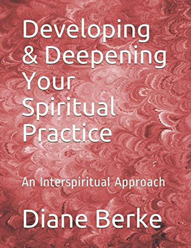 Developing & Deepening Your Spiritual Practice: An Interspiritual Approach