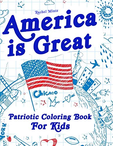 America is Great - Patriotic Coloring Book For Kids: Proud of the USA! Color 50 large Pages of United States Symbols and Icons - Independence Day (4th of July) - for Ages 4-8