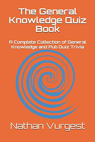 The General Knowledge Quiz Book: A Complete Collection of General Knowledge and Pub Quiz Trivia