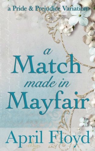 A Match Made in Mayfair: A Pride & Prejudice Variation