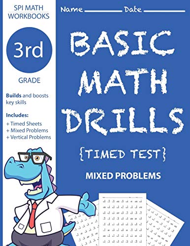 3rd Grade Basic Math Drills Timed Test: Builds and Boosts Key Skills Including Math Drills and Mixed Problem Worksheets . (SPI Math Workbooks) (Volume 5)