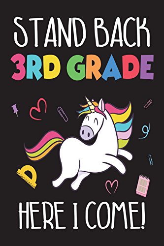 Stand Back 3rd Grade Here I Come!: Unicorn Back To School Gift Notebook For Third Grade Girls