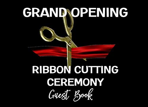 Grand Opening Ribbon Cutting Ceremony Guest Book: An Event Signing Log For Visitors