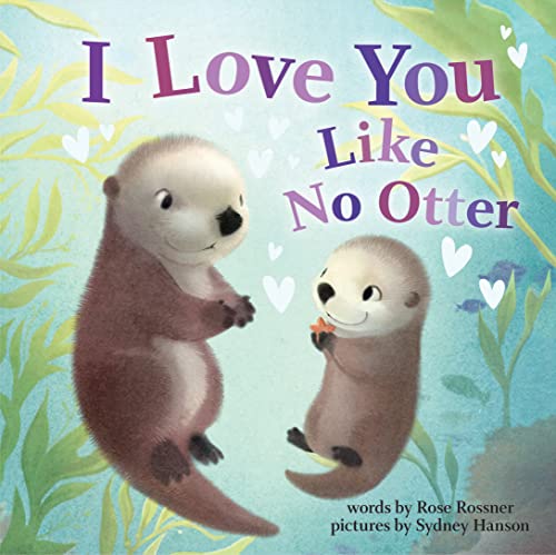 I Love You Like No Otter: A Funny and Sweet Animal Board Book for Babies and Toddlers this Father's Day! (Punderland)