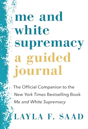 Me and White Supremacy: A Guided Journal: The Official Companion to the New York Times Bestselling Book Me and White Supremacy