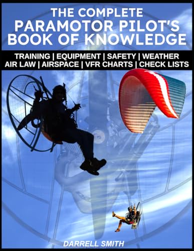 The Complete Paramotor Pilot's Book Of Knowledge