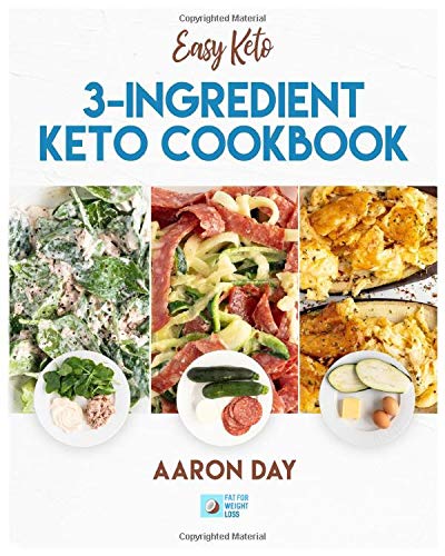 The 3 Ingredient Keto Cookbook: The simple ratio to make any meal keto