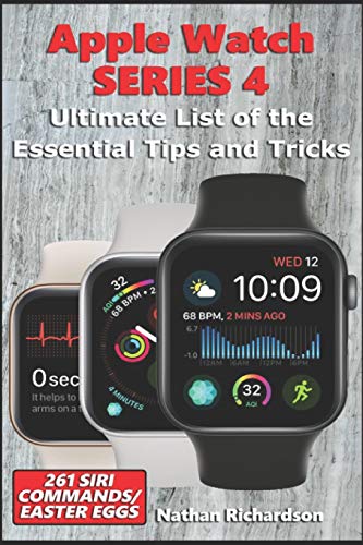 Apple Watch SERIES 4 - Ultimate List of the Essential Tips and Tricks (261 Siri Commands/Easter Eggs)