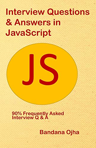 Interview Questions & Answers in JavaScript: 90% frequently asked Interview Q & A in JavaScript