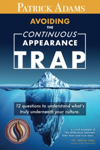 Avoiding the Continuous Appearance Trap: 12 Questions to Understand What's Truly Underneath Your Culture