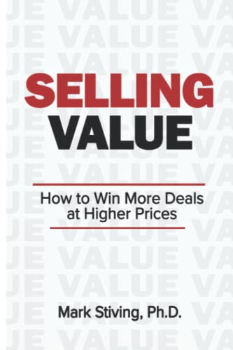 Selling Value: How to Win More Deals at Higher Prices