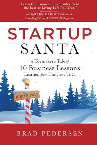 Startup Santa: A Toymaker's Tale of 10 Business Lessons Learned from Timeless Toys