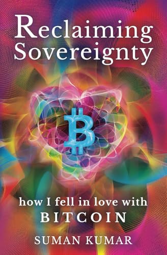 Reclaiming Sovereignty: How I Fell in Love with BITCOIN