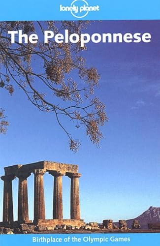 Lonely Planet The Peloponnese 1st Ed.: 1st Edition