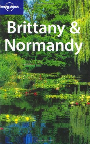 Lonely Planet Brittany & Normandy 1st Ed.: 1st Edition